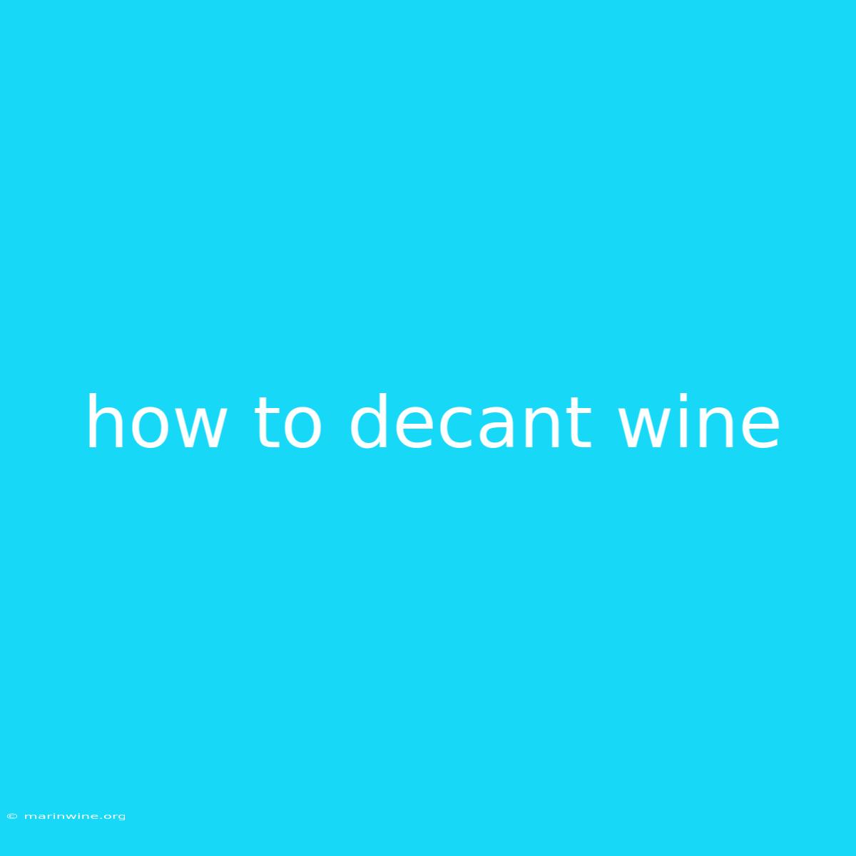 How To Decant Wine