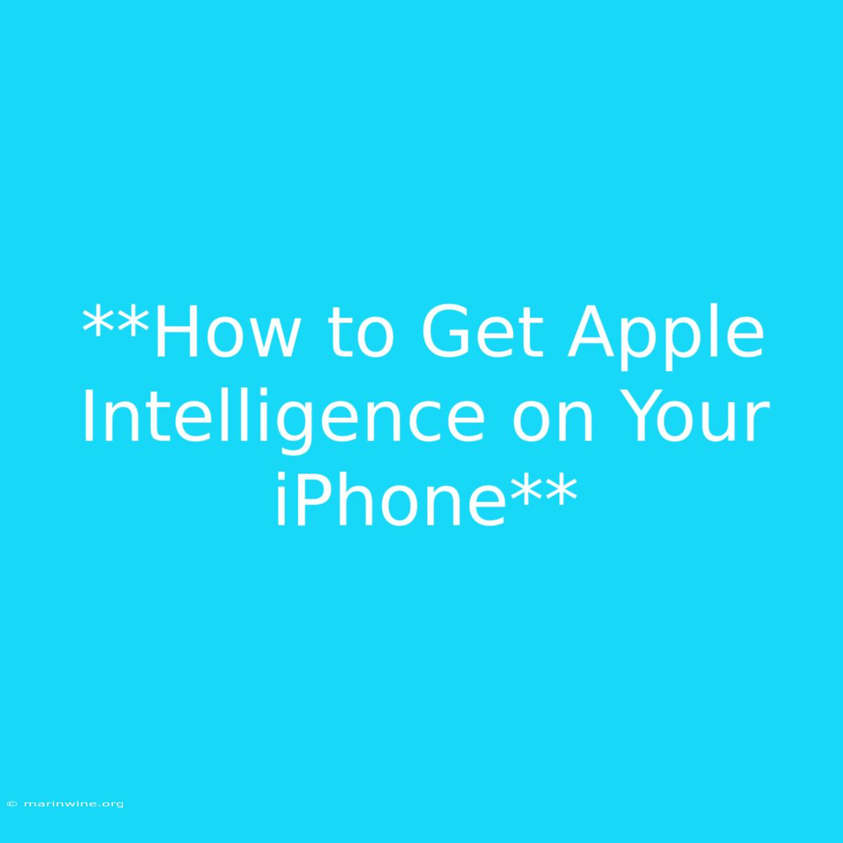 **How To Get Apple Intelligence On Your IPhone**