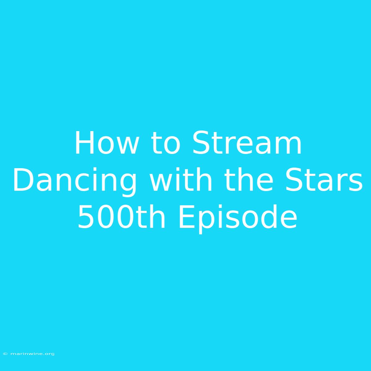 How To Stream Dancing With The Stars 500th Episode