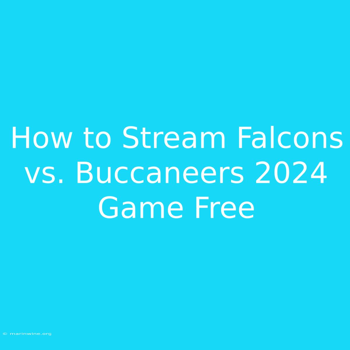 How To Stream Falcons Vs. Buccaneers 2024 Game Free 