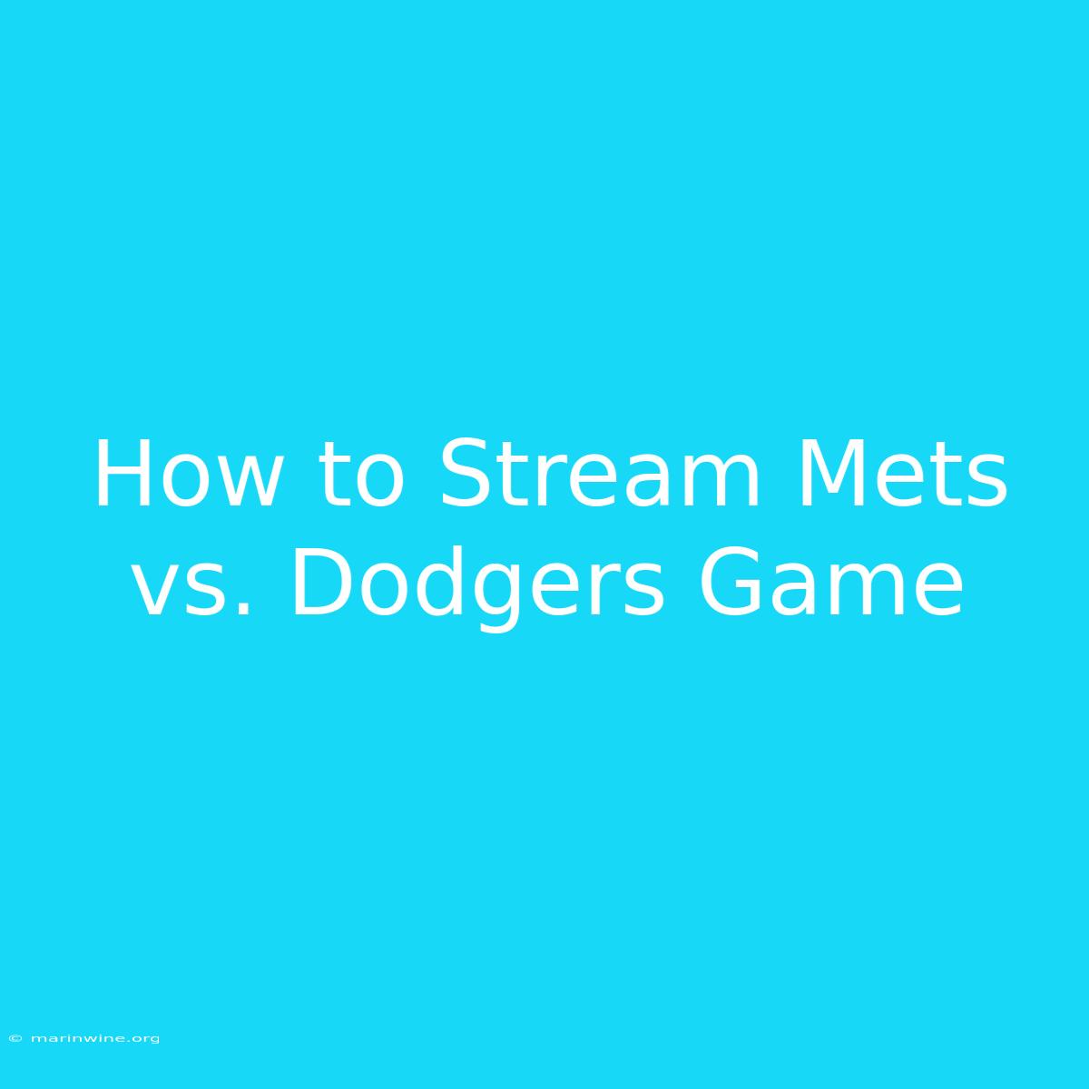 How To Stream Mets Vs. Dodgers Game 