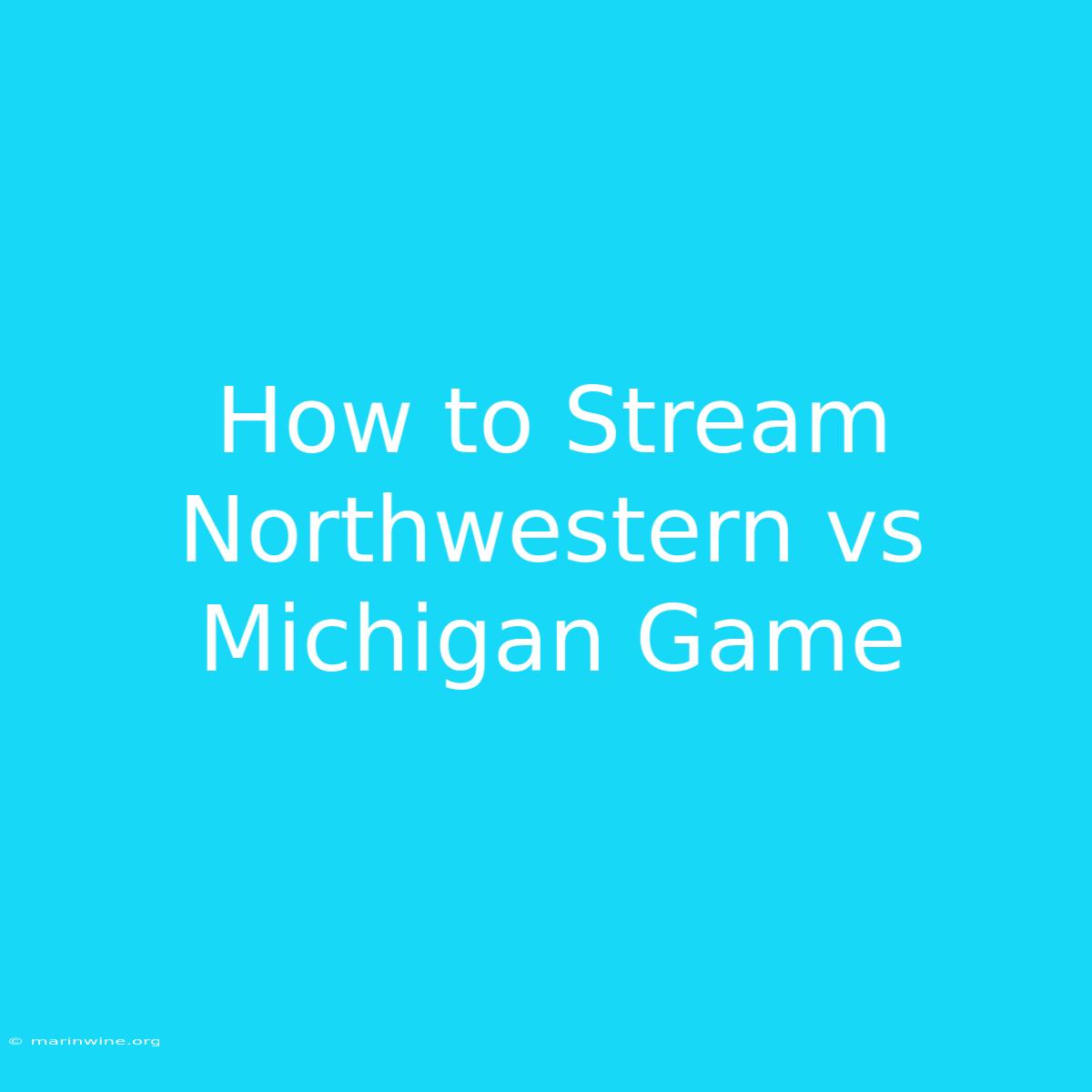 How To Stream Northwestern Vs Michigan Game