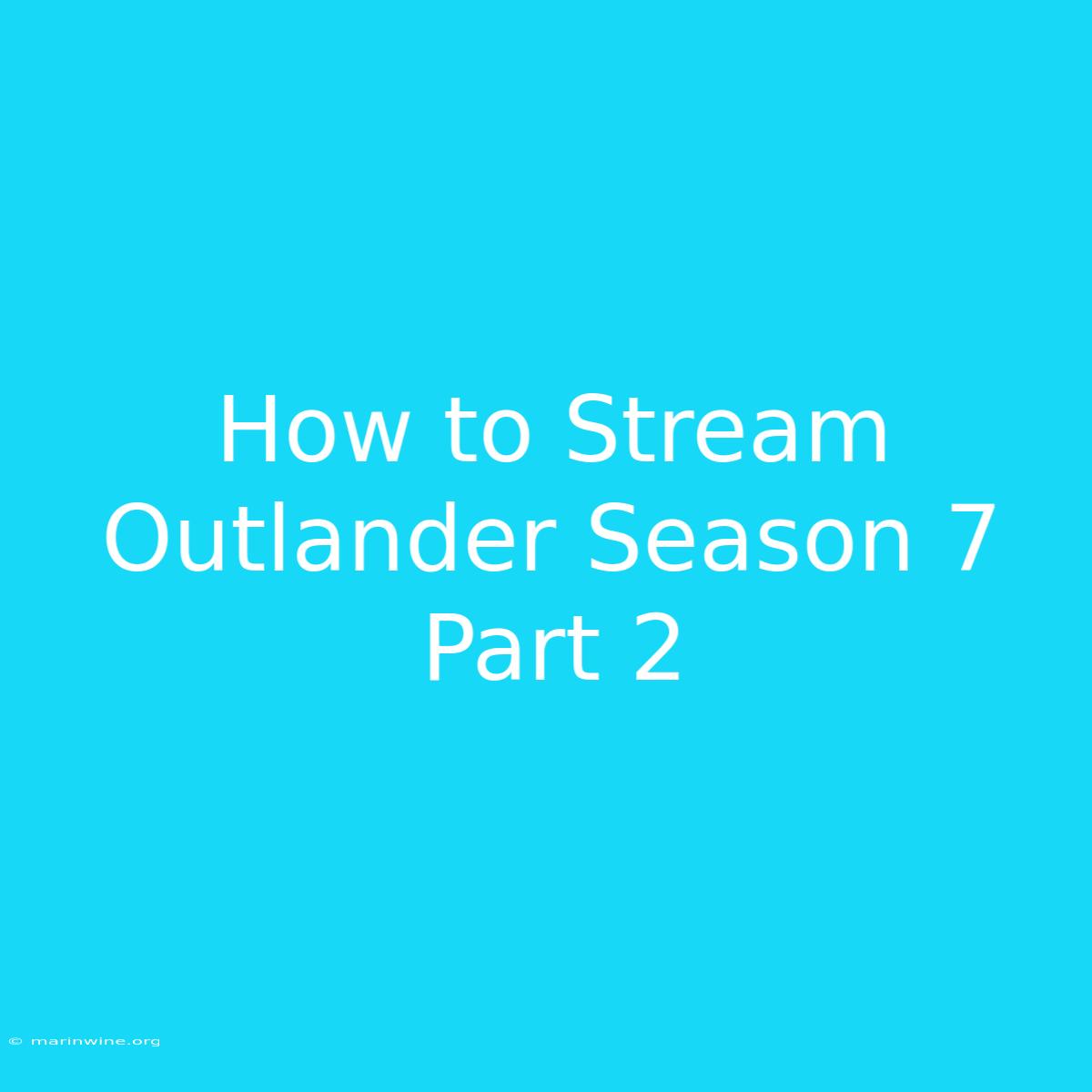 How To Stream Outlander Season 7 Part 2