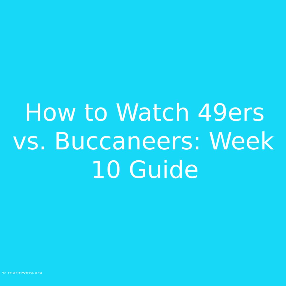 How To Watch 49ers Vs. Buccaneers: Week 10 Guide 