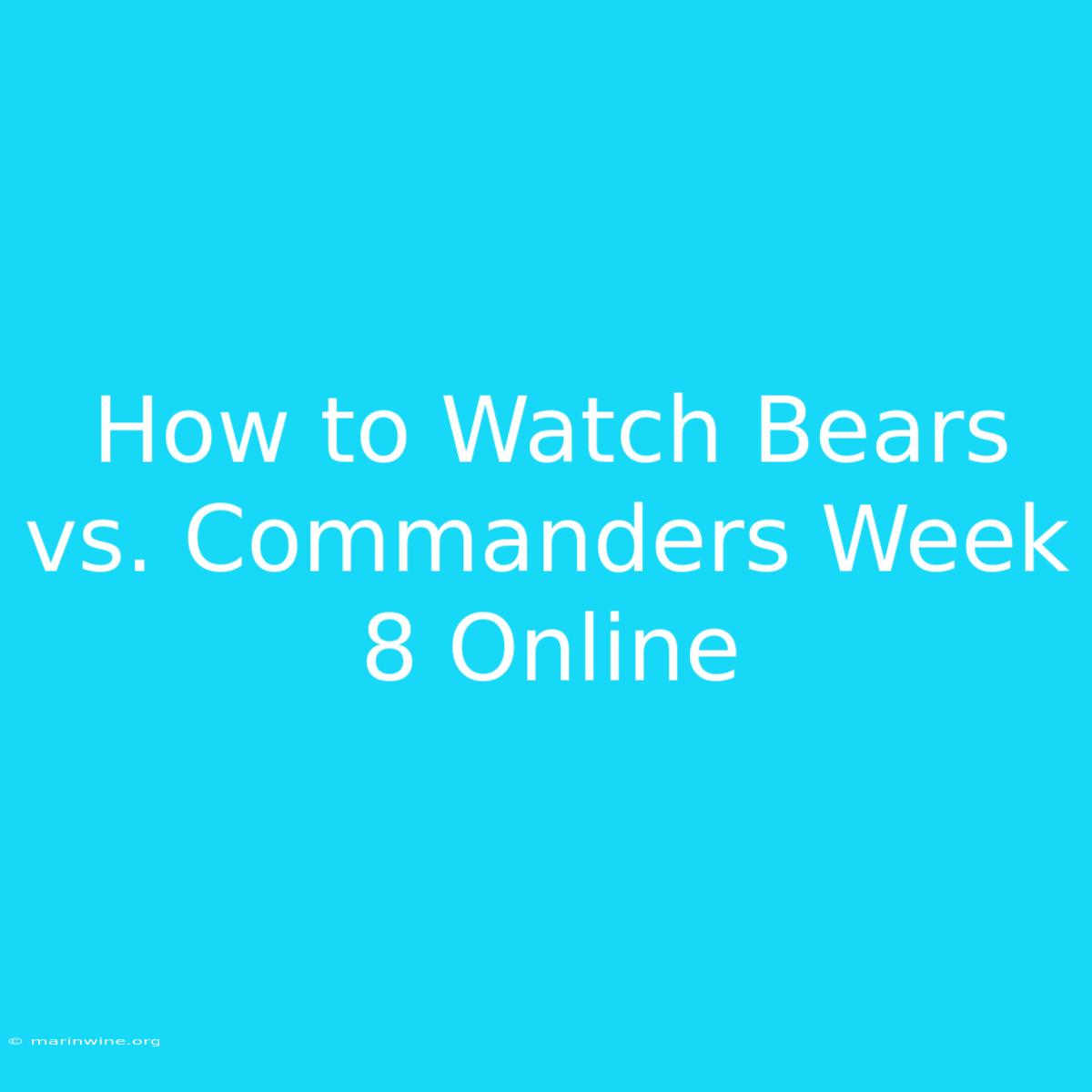 How To Watch Bears Vs. Commanders Week 8 Online