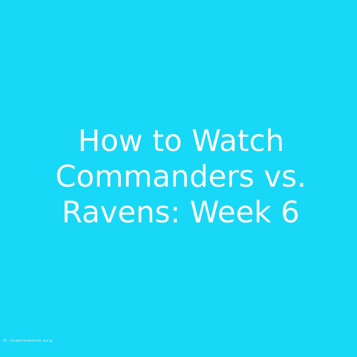 How To Watch Commanders Vs. Ravens: Week 6 