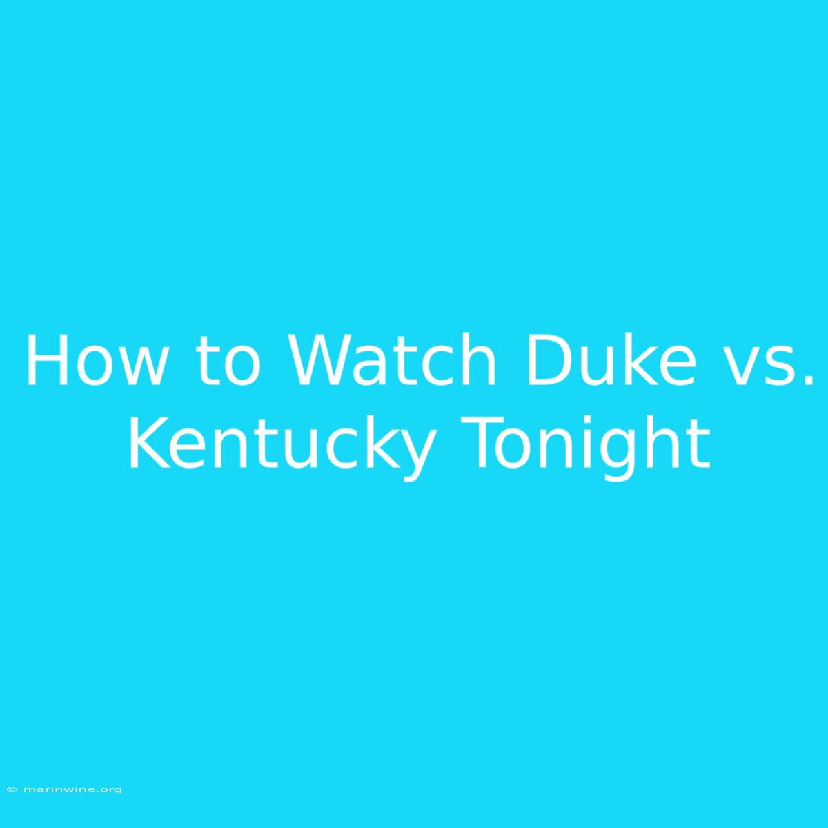 How To Watch Duke Vs. Kentucky Tonight