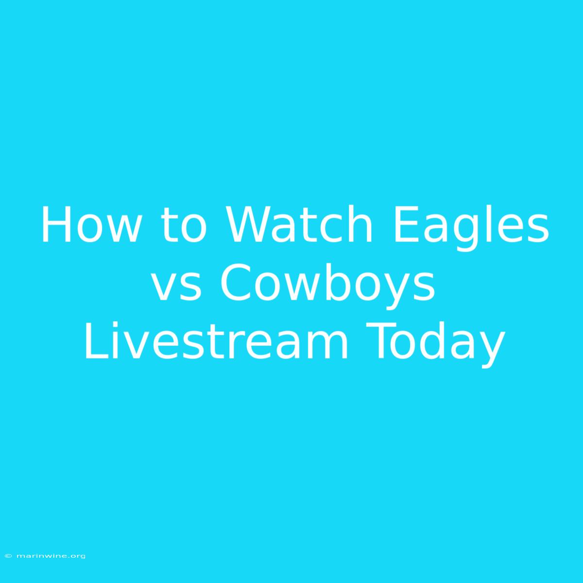 How To Watch Eagles Vs Cowboys Livestream Today