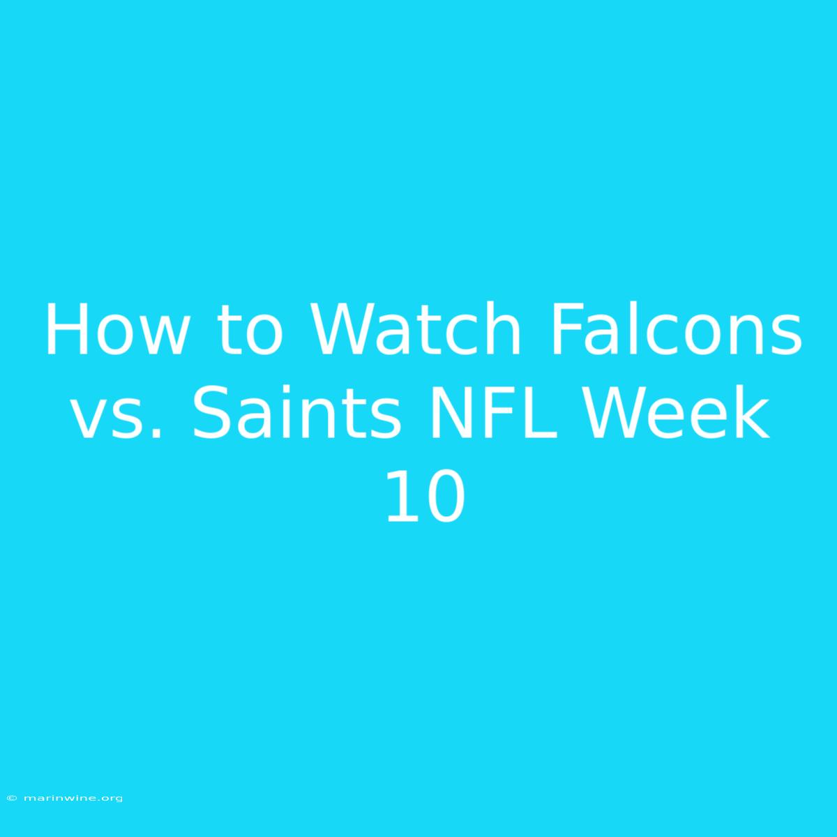 How To Watch Falcons Vs. Saints NFL Week 10 