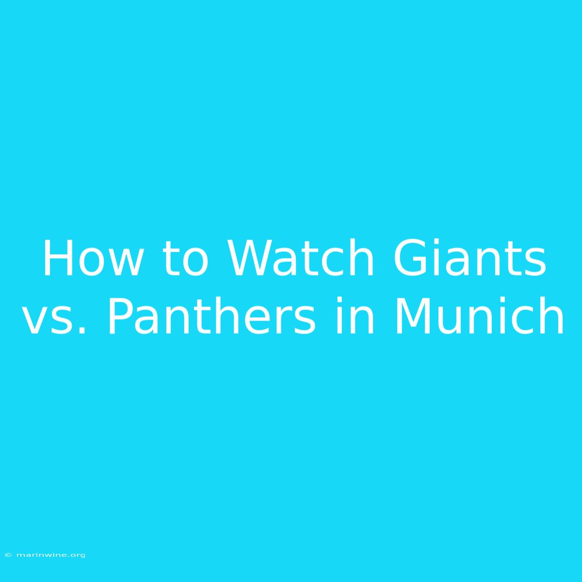 How To Watch Giants Vs. Panthers In Munich