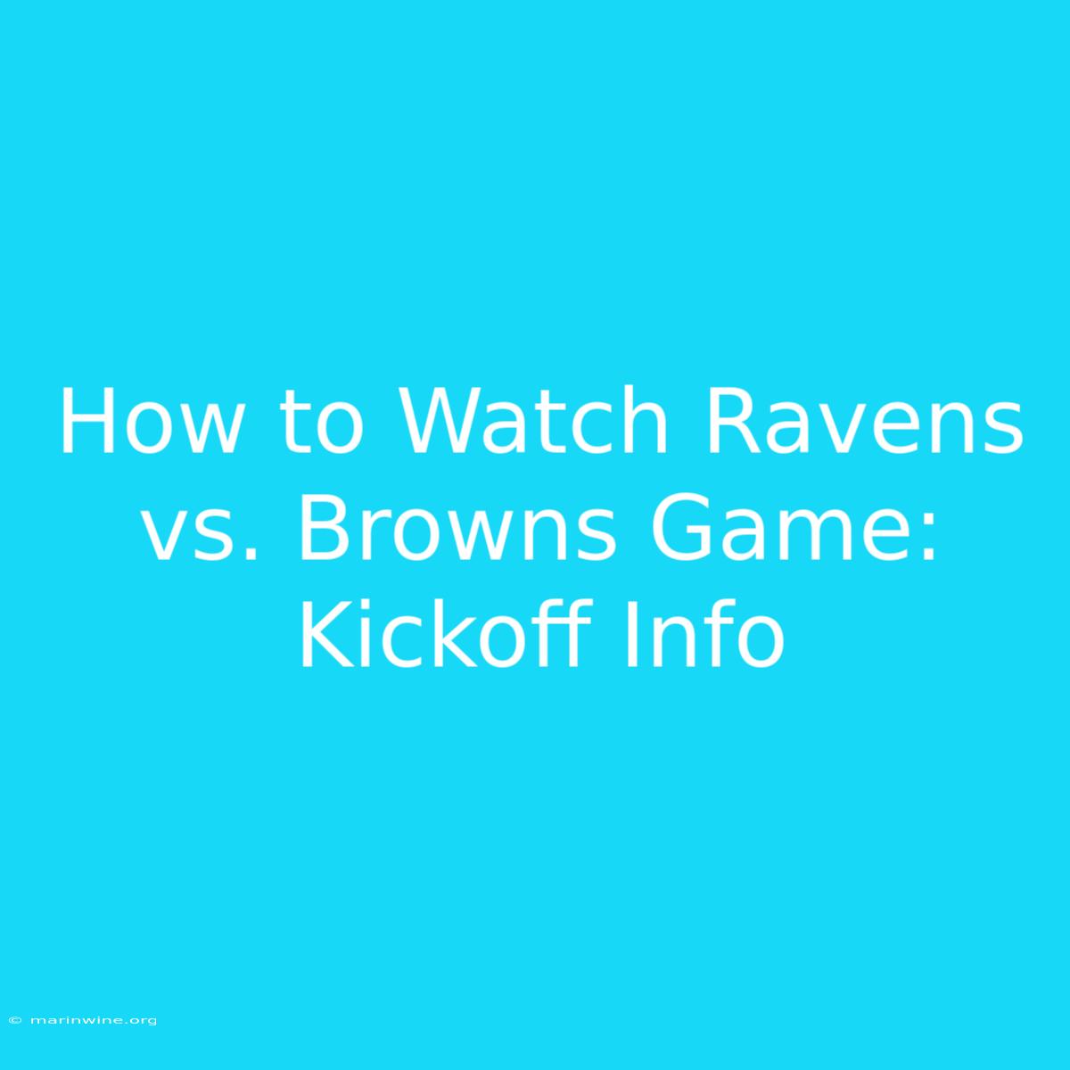 How To Watch Ravens Vs. Browns Game: Kickoff Info