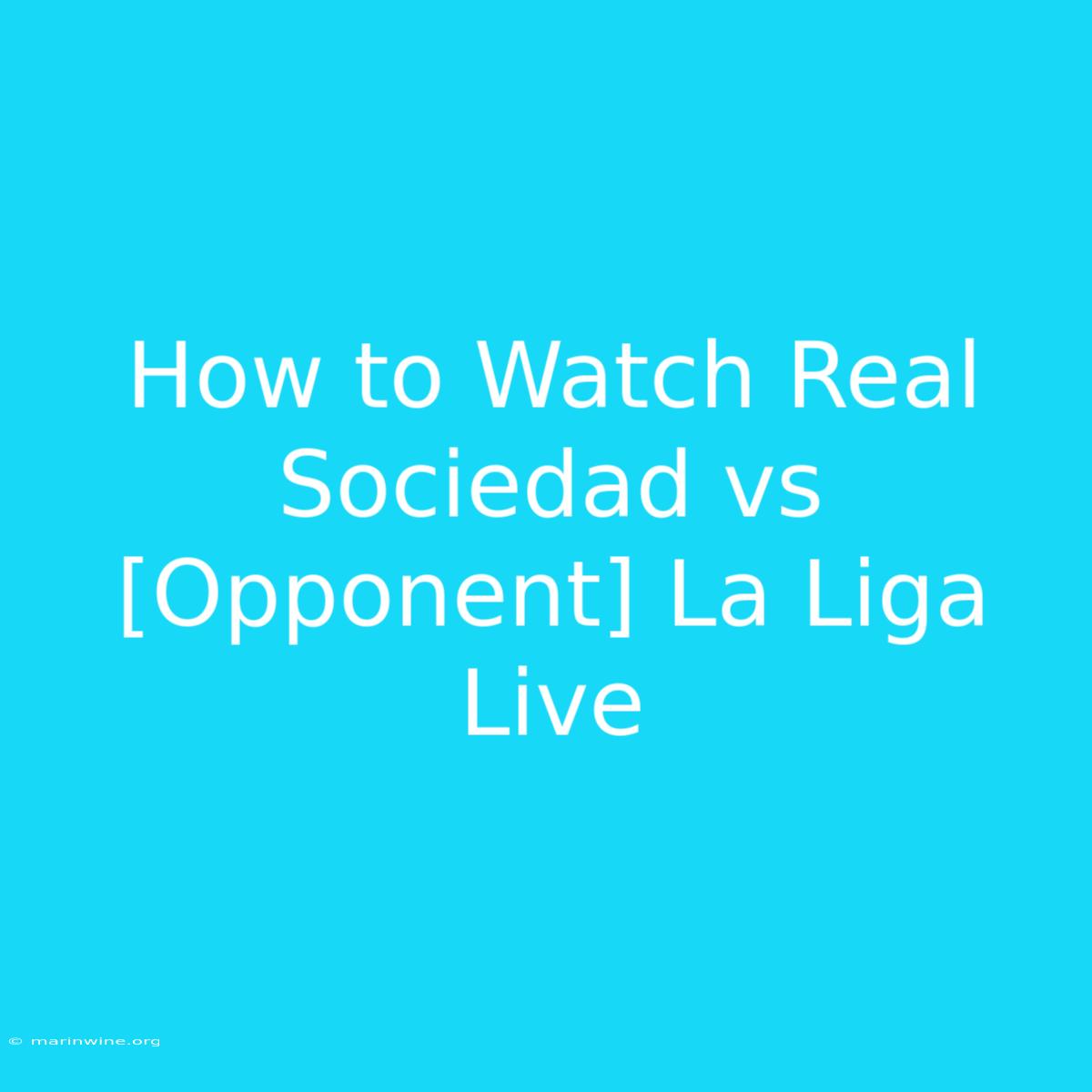 How To Watch Real Sociedad Vs [Opponent] La Liga Live 