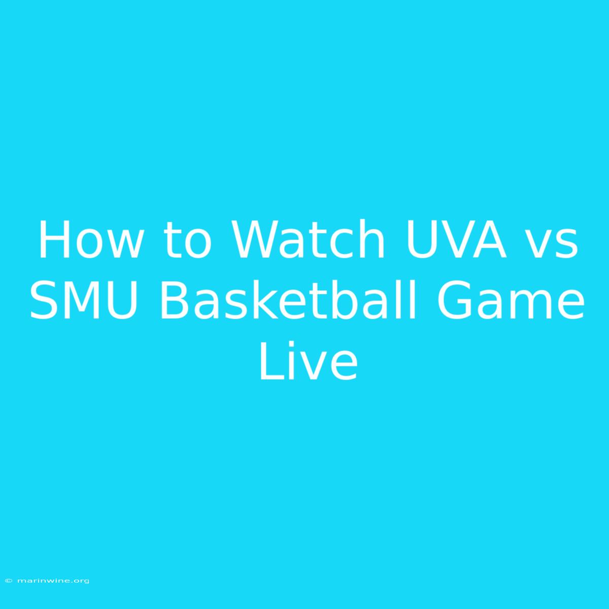 How To Watch UVA Vs SMU Basketball Game Live