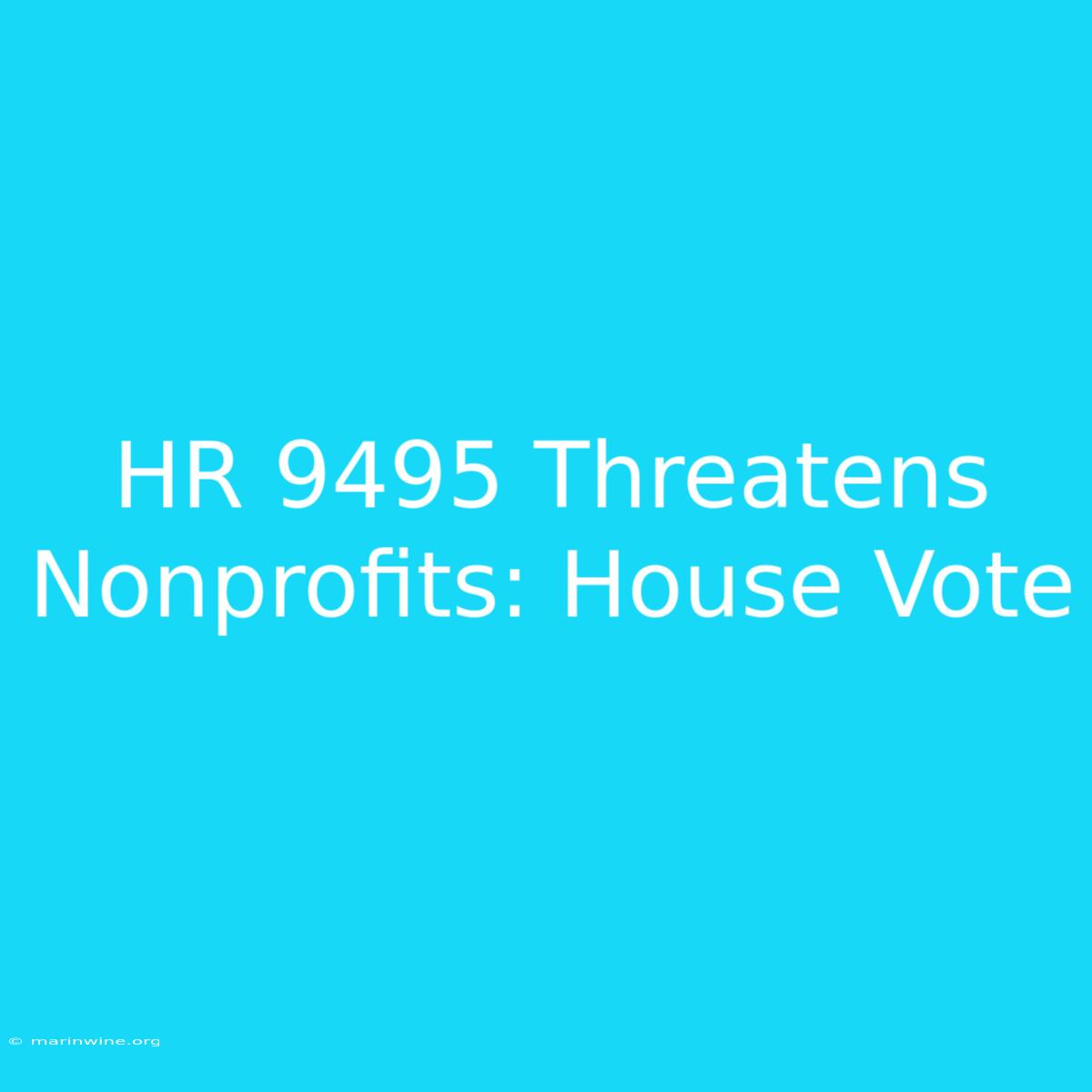 HR 9495 Threatens Nonprofits: House Vote