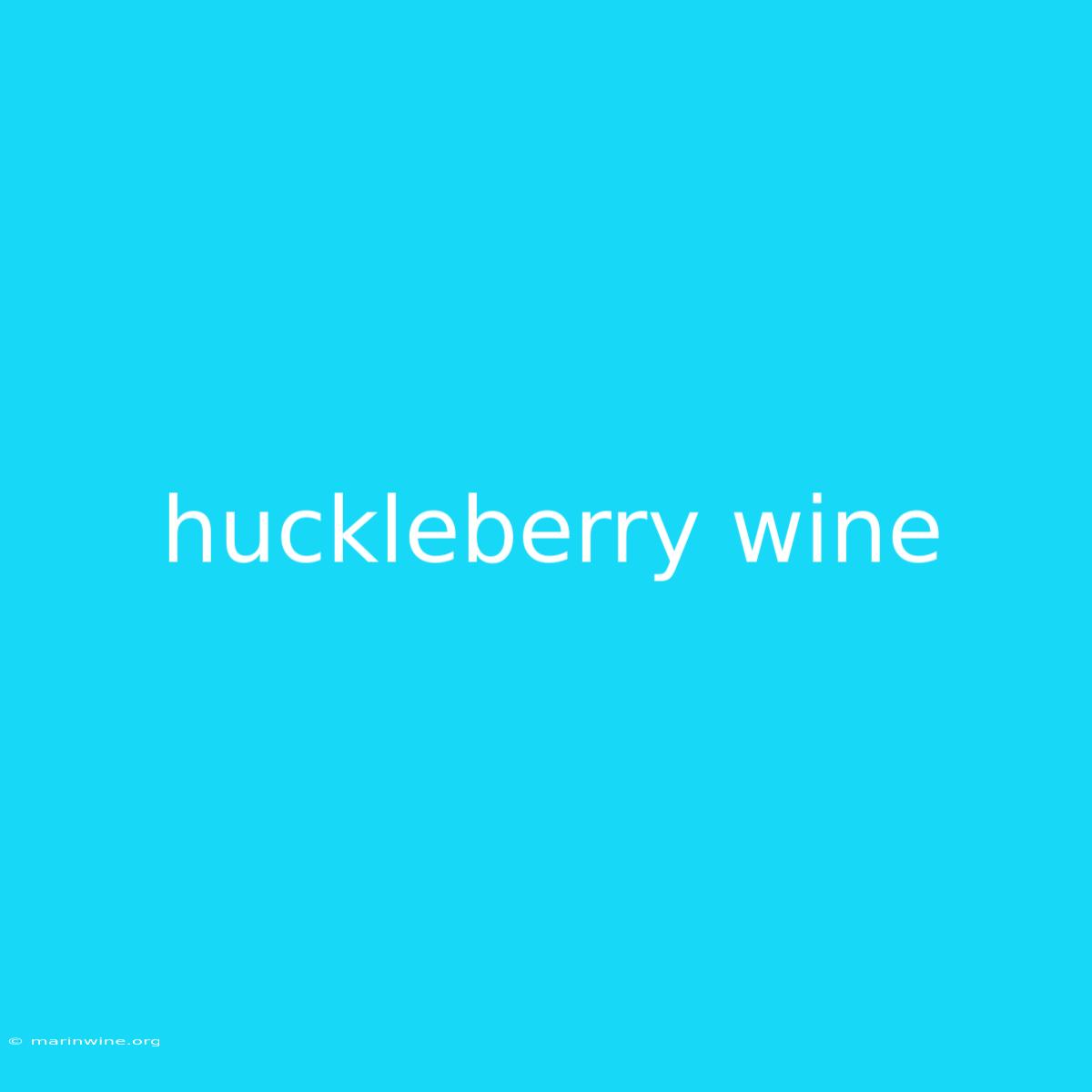 Huckleberry Wine