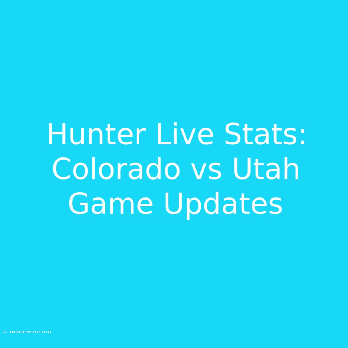 Hunter Live Stats: Colorado Vs Utah Game Updates