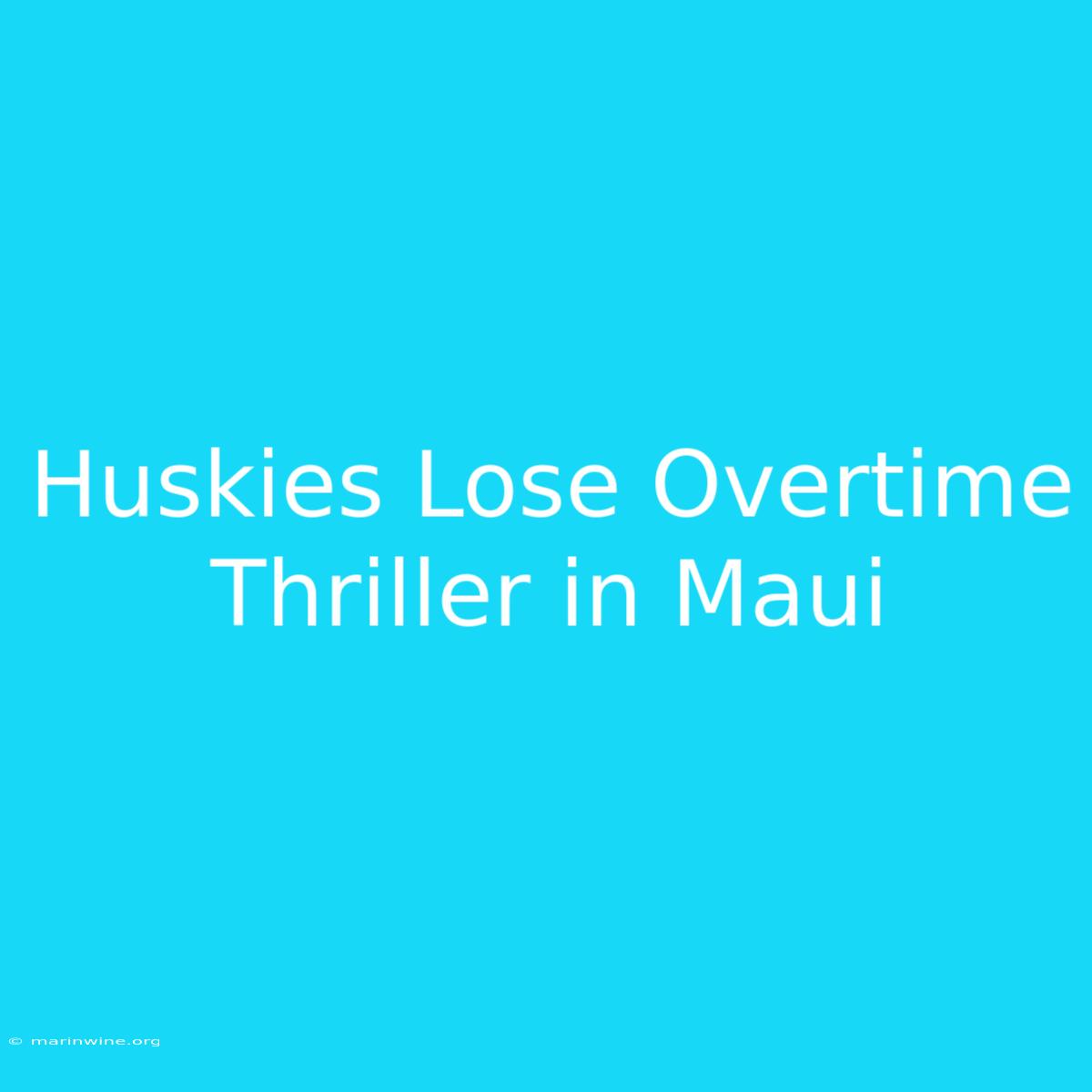 Huskies Lose Overtime Thriller In Maui