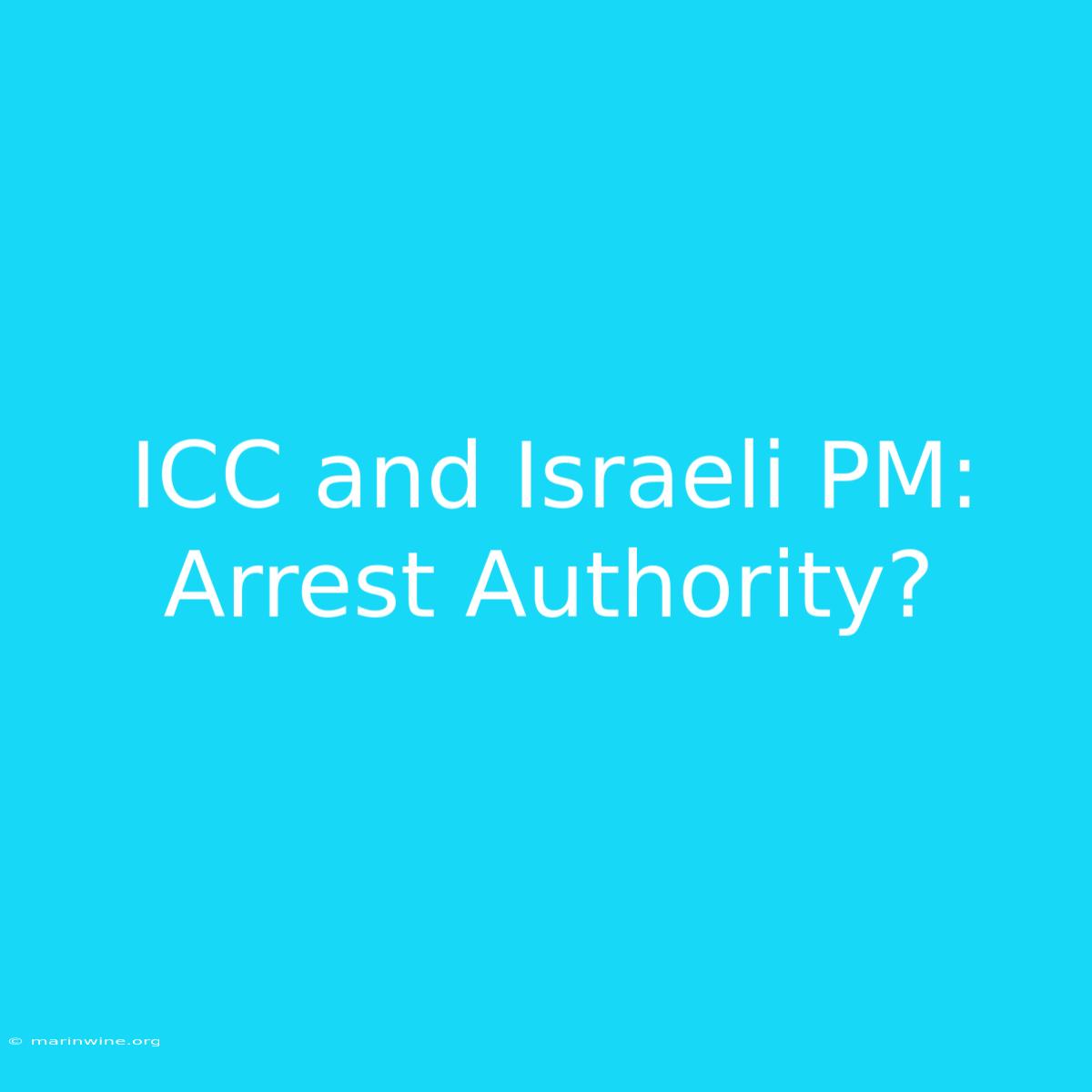 ICC And Israeli PM: Arrest Authority?