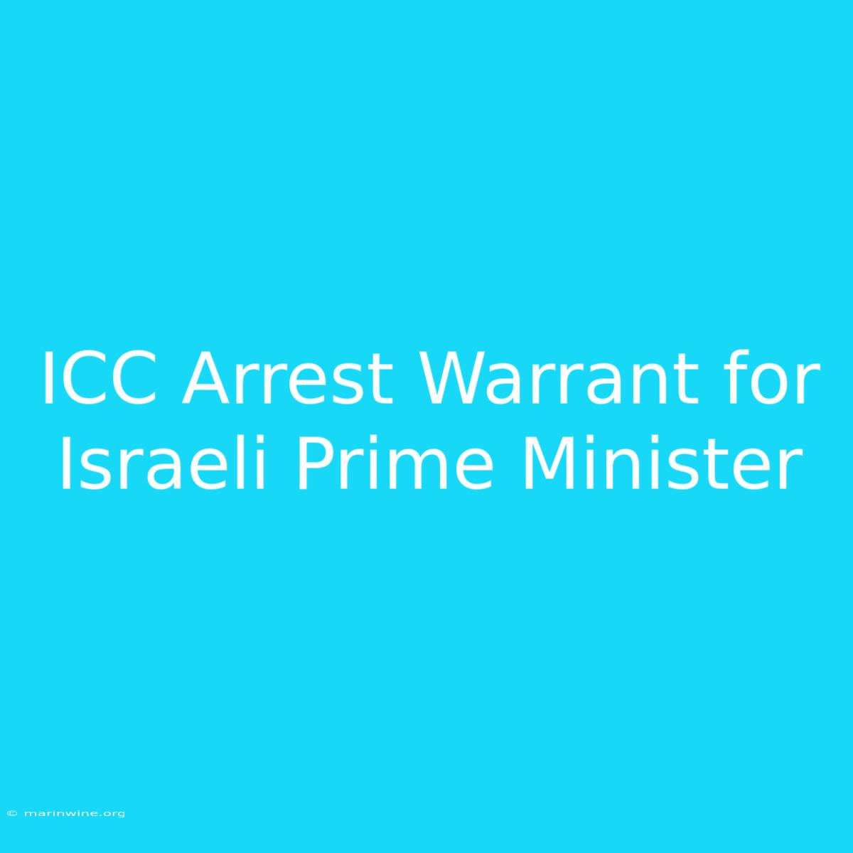 ICC Arrest Warrant For Israeli Prime Minister