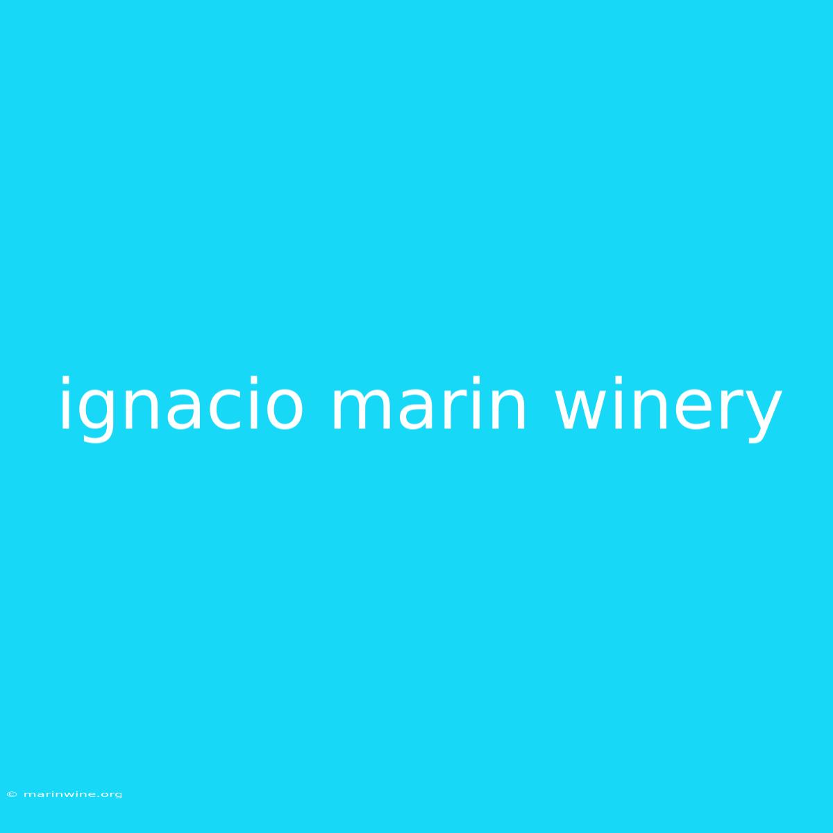 Ignacio Marin Winery