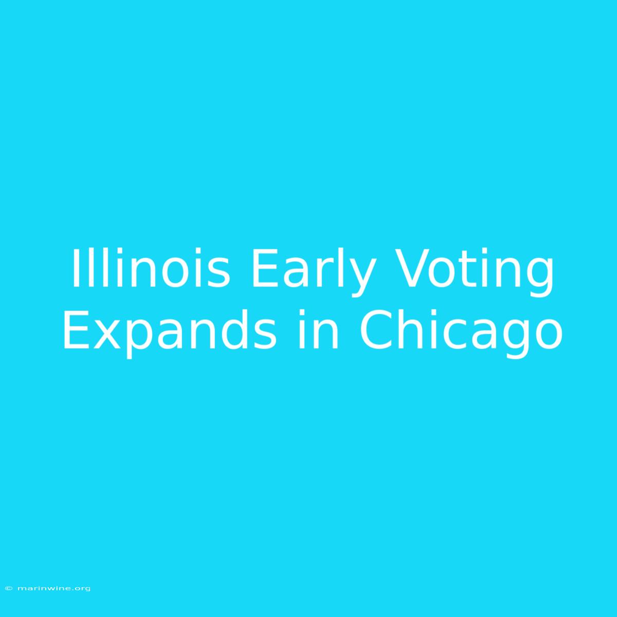 Illinois Early Voting Expands In Chicago