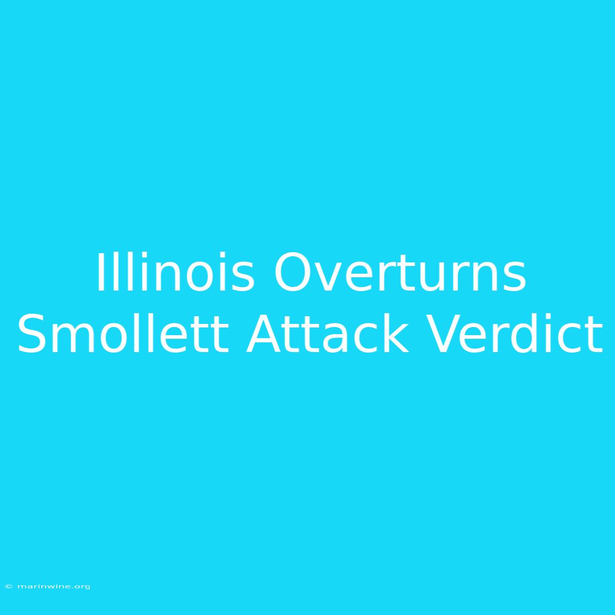 Illinois Overturns Smollett Attack Verdict