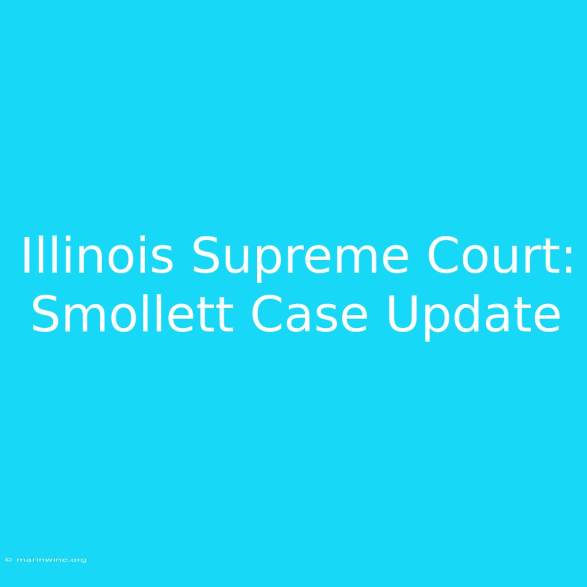 Illinois Supreme Court: Smollett Case Update