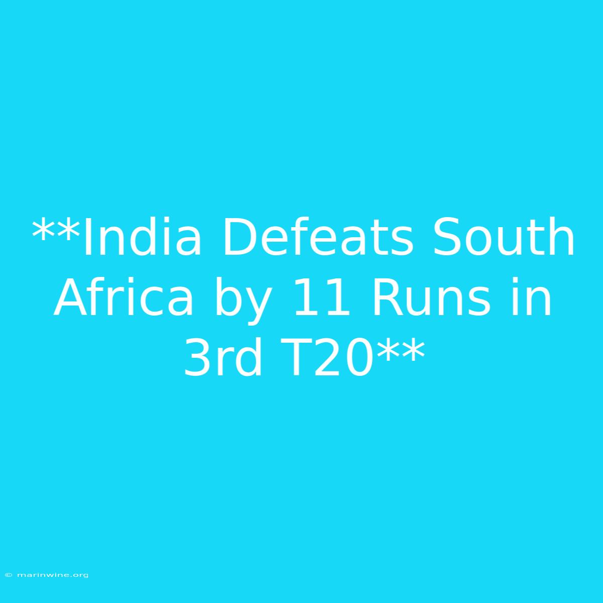 **India Defeats South Africa By 11 Runs In 3rd T20**