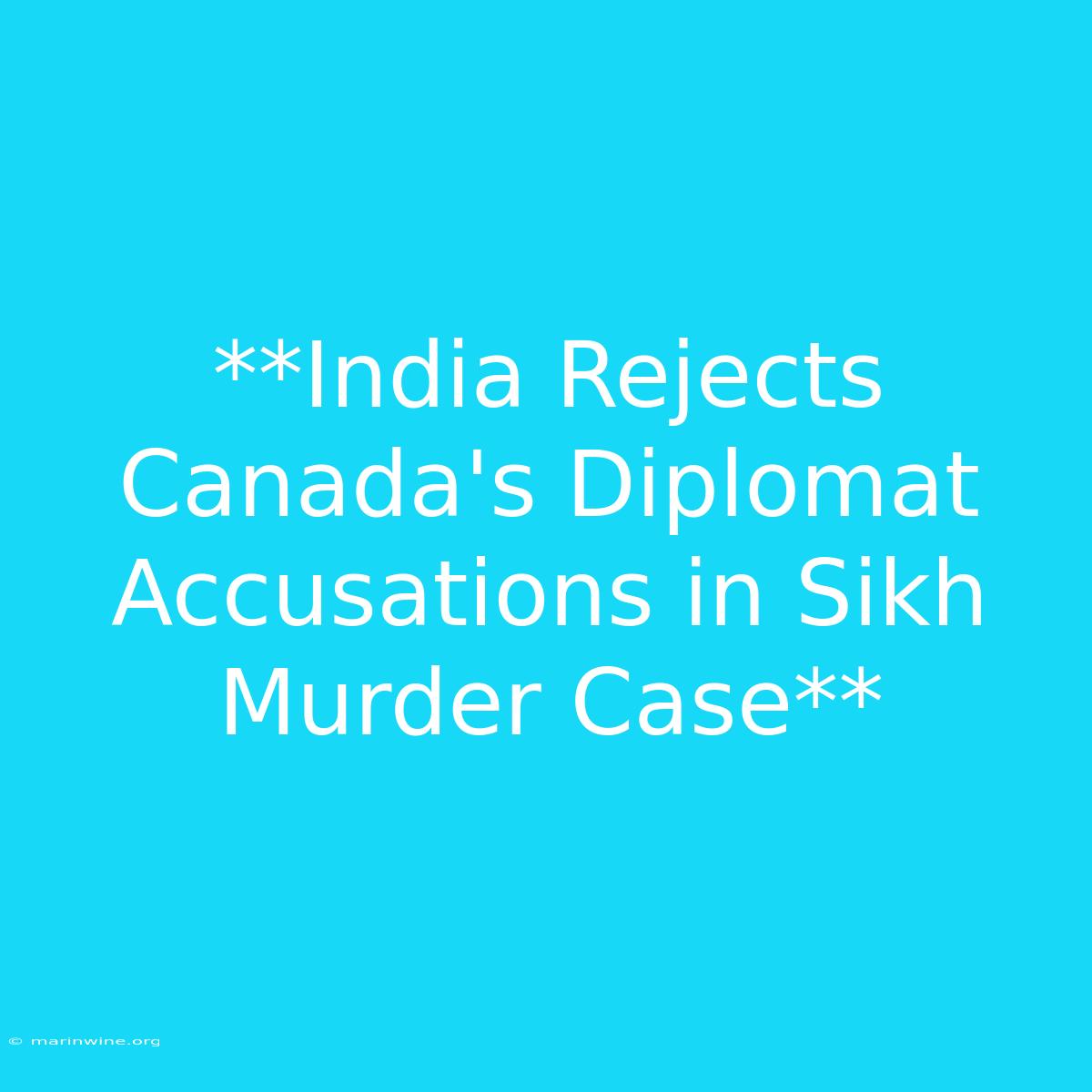 **India Rejects Canada's Diplomat Accusations In Sikh Murder Case**