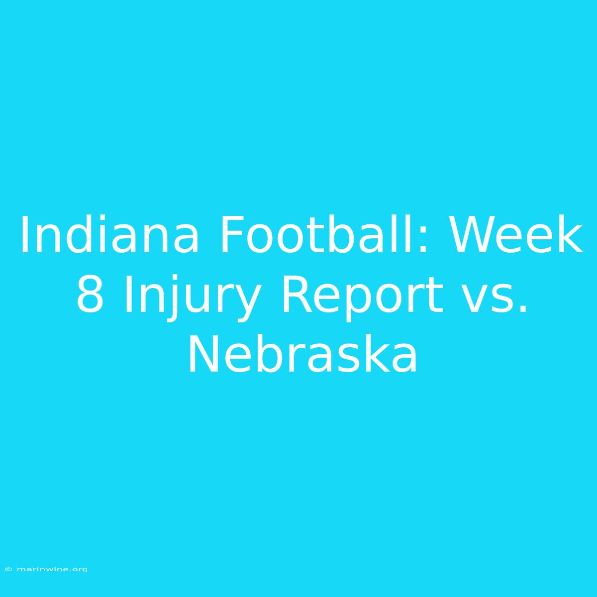 Indiana Football: Week 8 Injury Report Vs. Nebraska