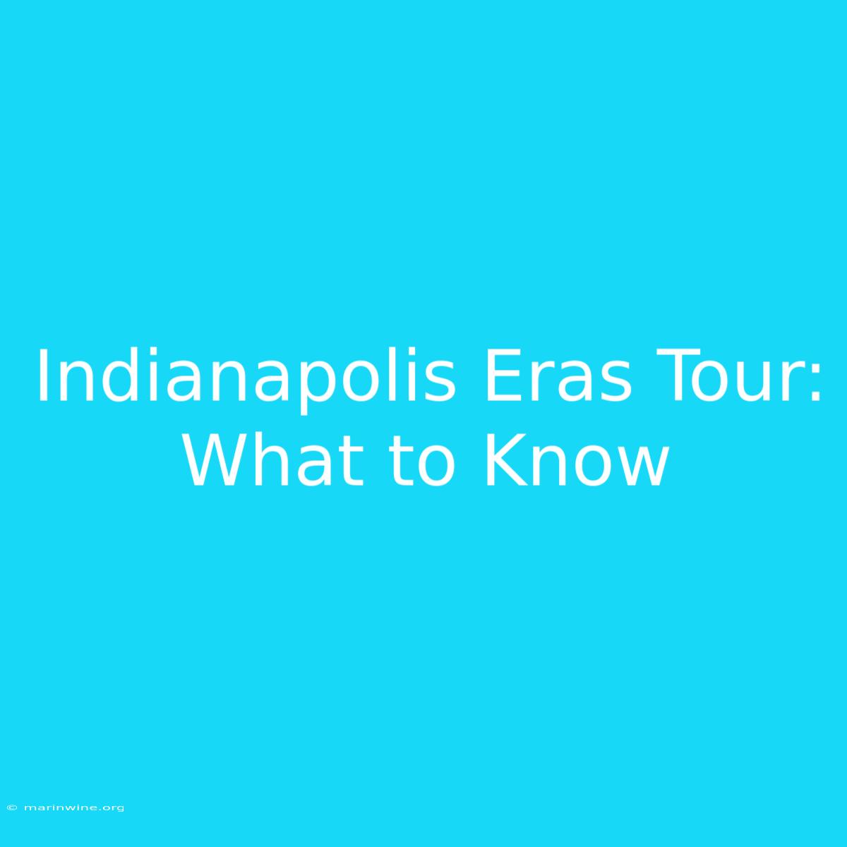 Indianapolis Eras Tour: What To Know