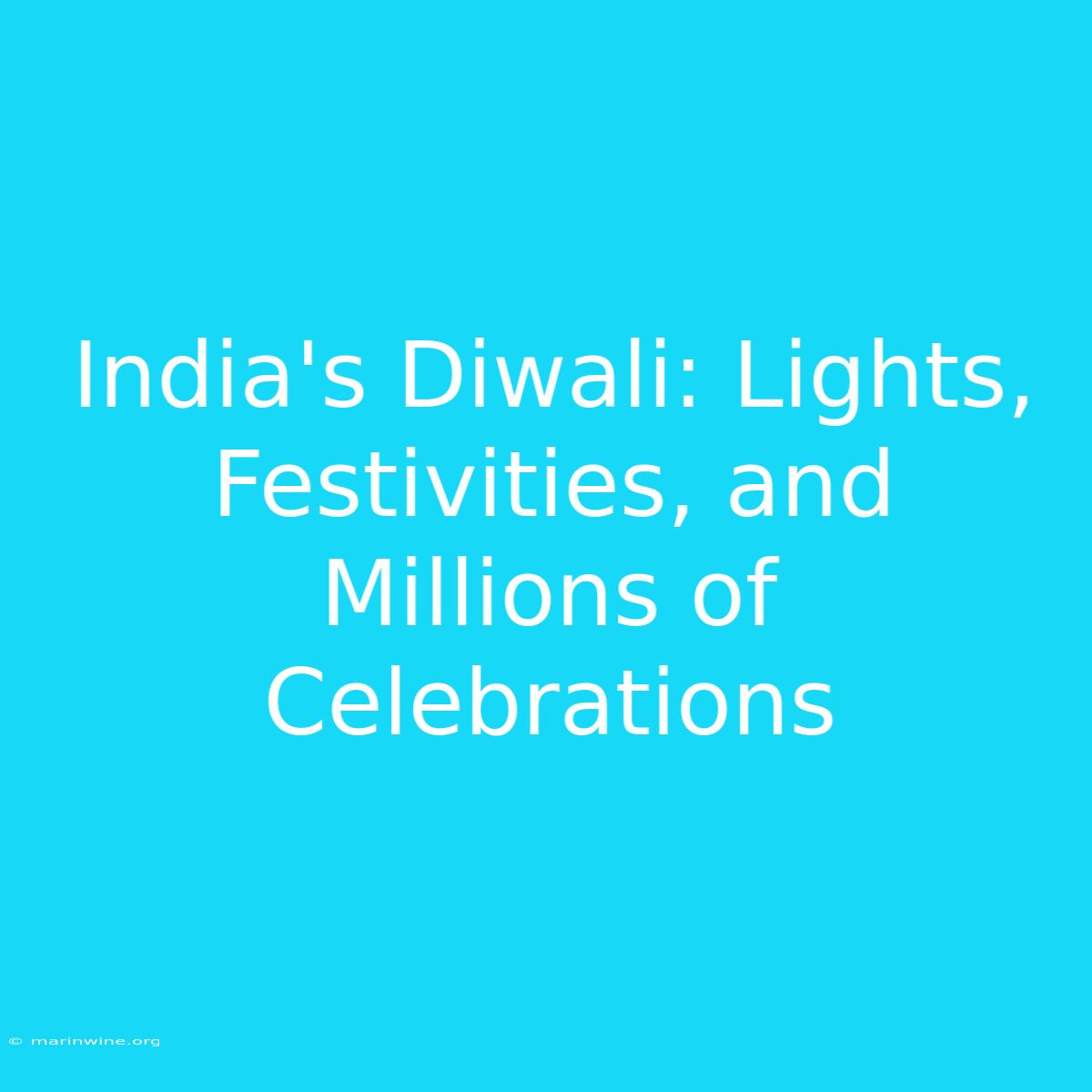 India's Diwali: Lights, Festivities, And Millions Of Celebrations