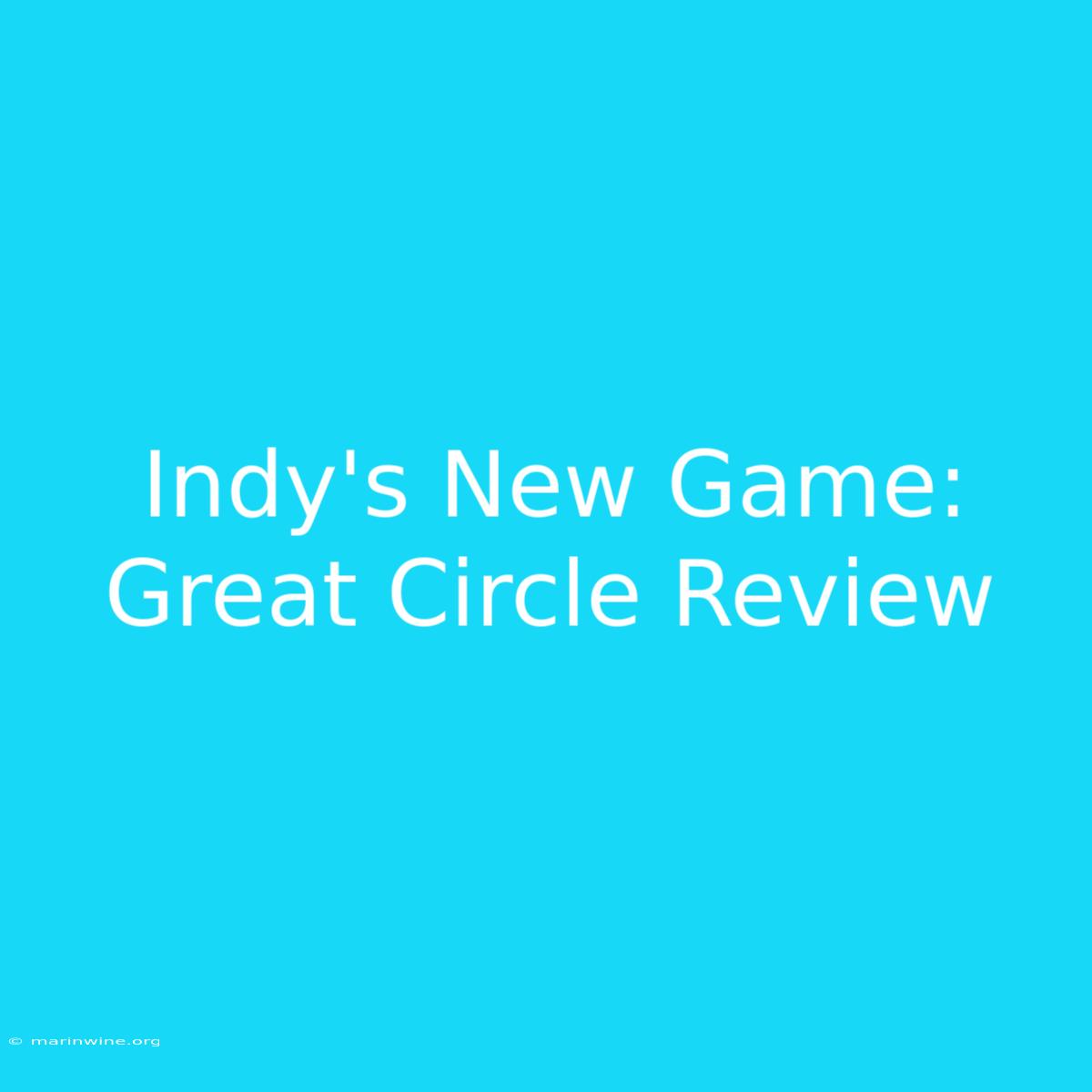 Indy's New Game: Great Circle Review