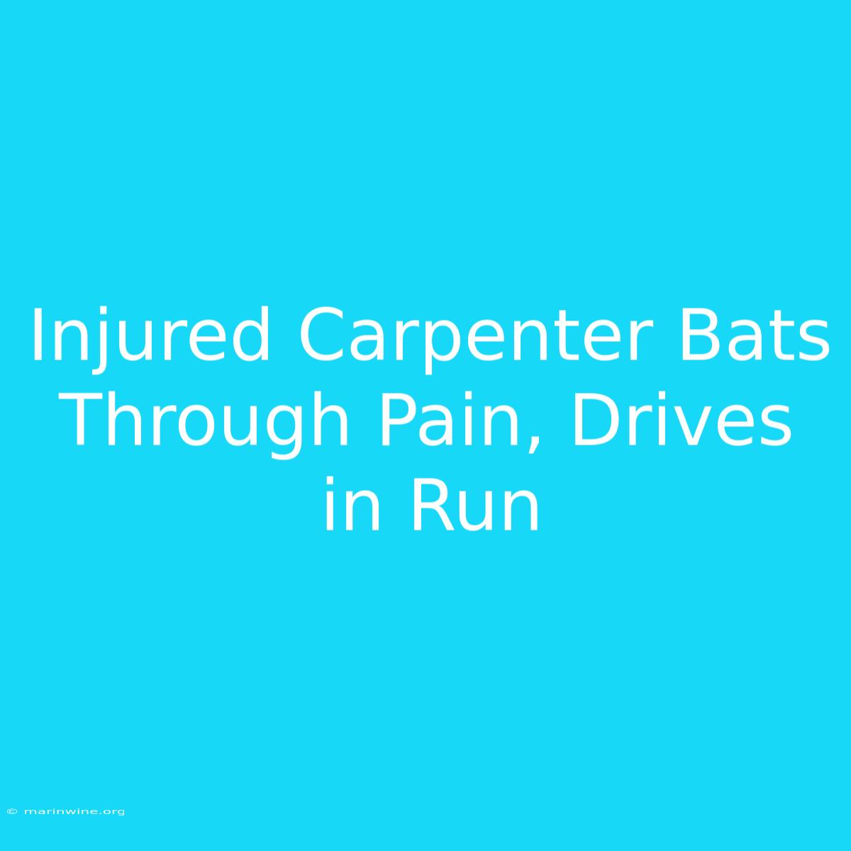 Injured Carpenter Bats Through Pain, Drives In Run