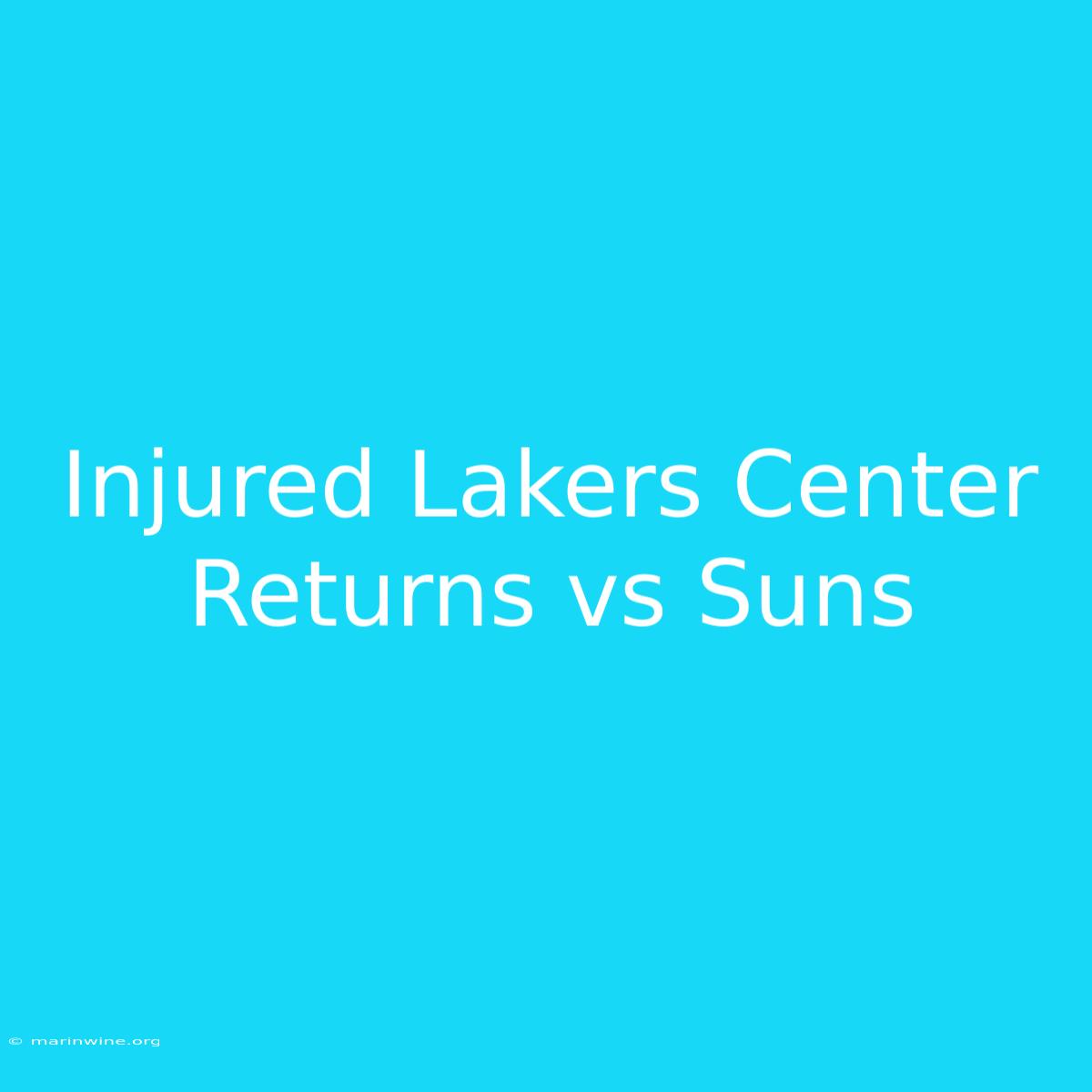 Injured Lakers Center Returns Vs Suns