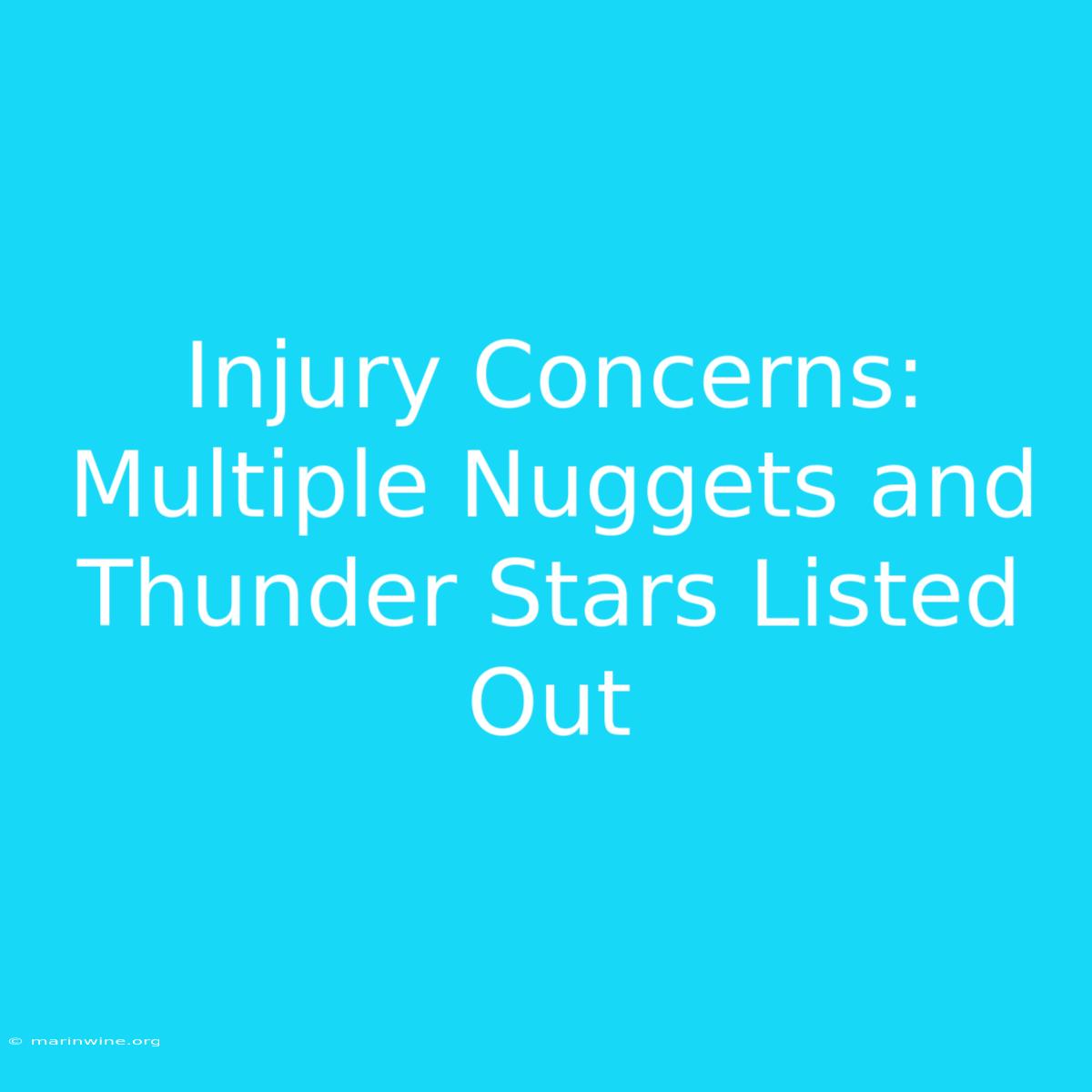 Injury Concerns: Multiple Nuggets And Thunder Stars Listed Out