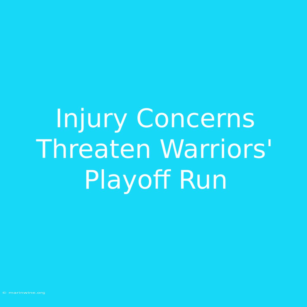 Injury Concerns Threaten Warriors' Playoff Run