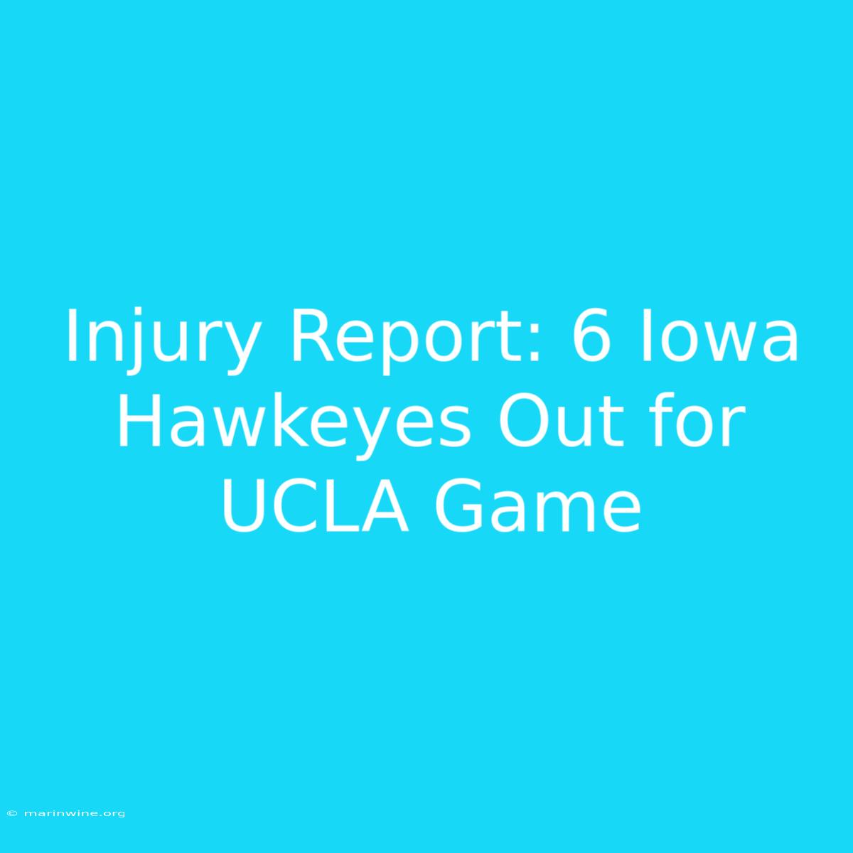 Injury Report: 6 Iowa Hawkeyes Out For UCLA Game 