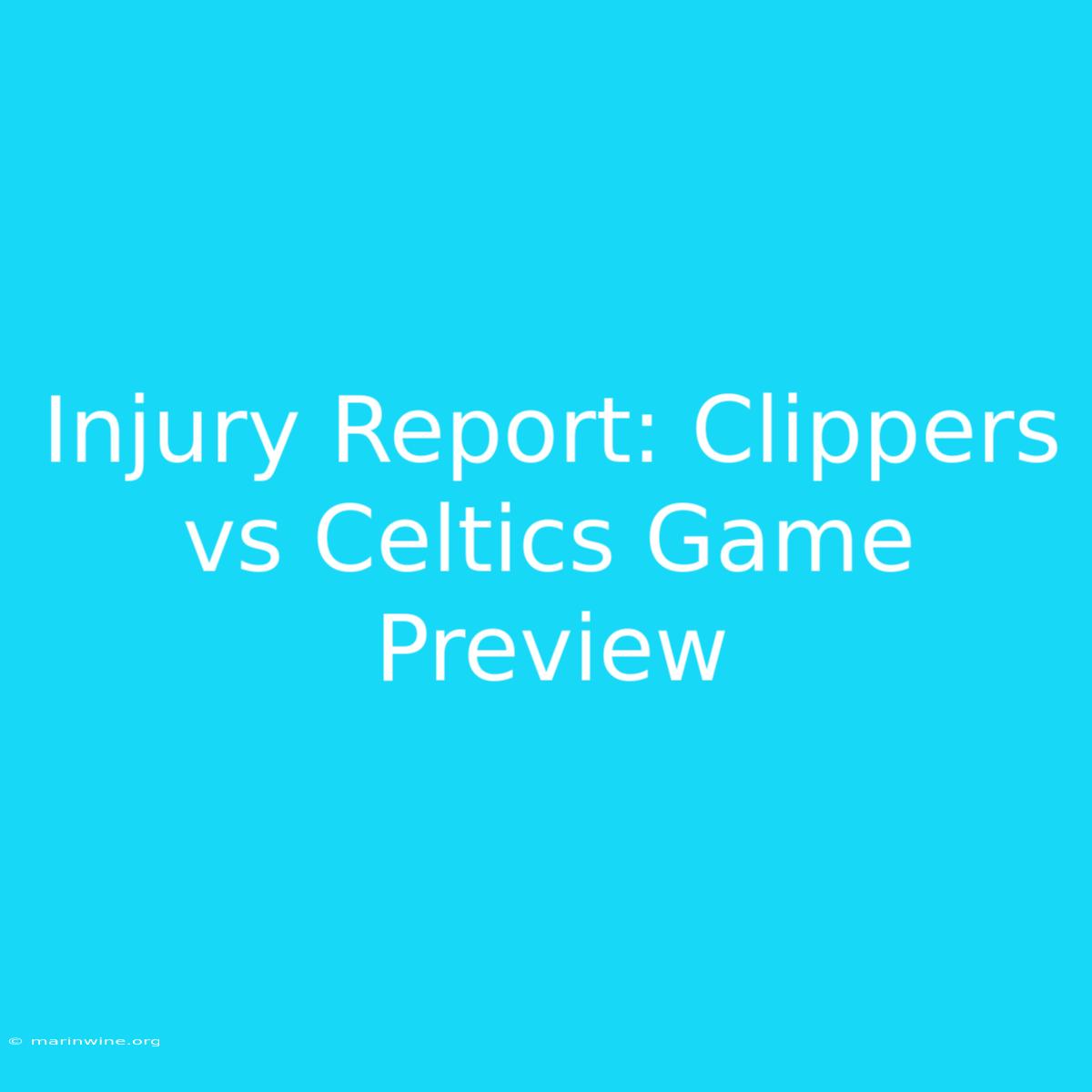 Injury Report: Clippers Vs Celtics Game Preview