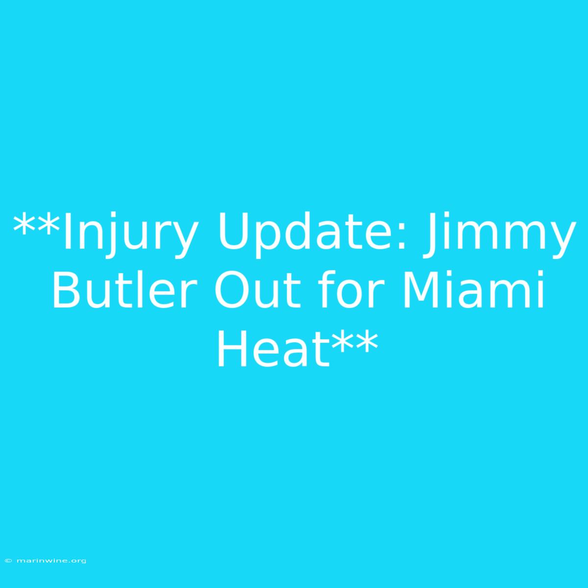 **Injury Update: Jimmy Butler Out For Miami Heat** 