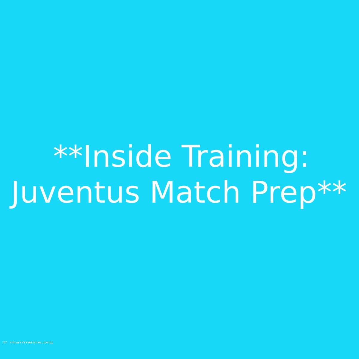 **Inside Training: Juventus Match Prep** 