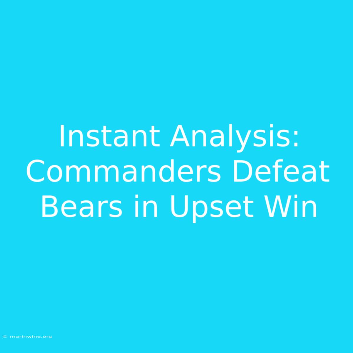 Instant Analysis: Commanders Defeat Bears In Upset Win 