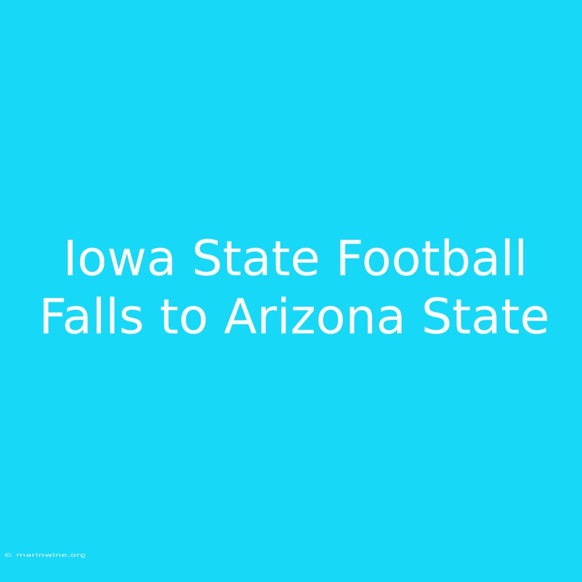 Iowa State Football Falls To Arizona State