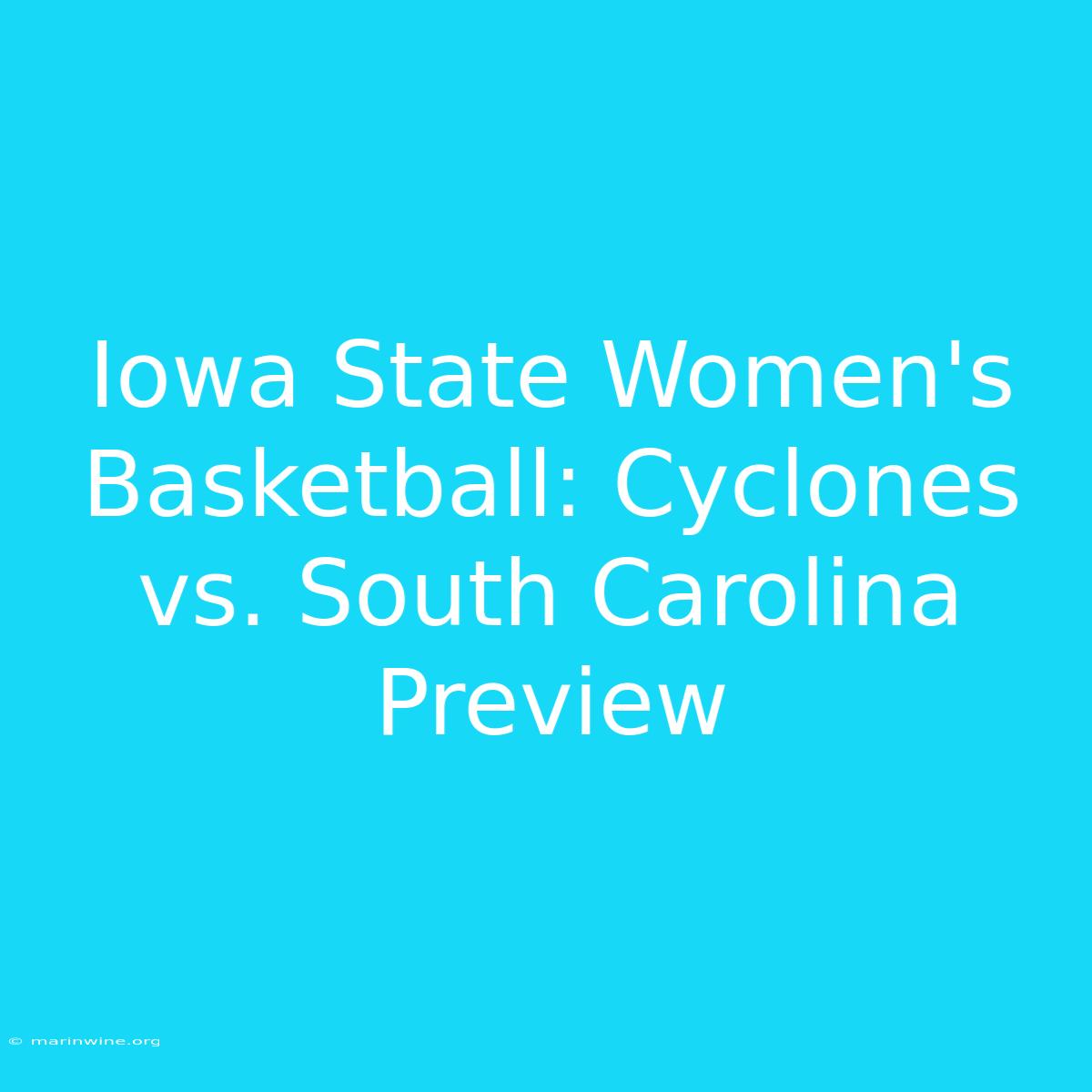 Iowa State Women's Basketball: Cyclones Vs. South Carolina Preview