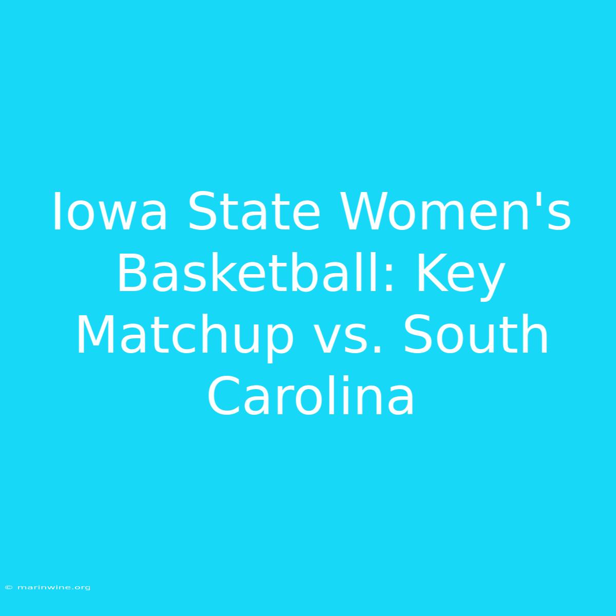 Iowa State Women's Basketball: Key Matchup Vs. South Carolina