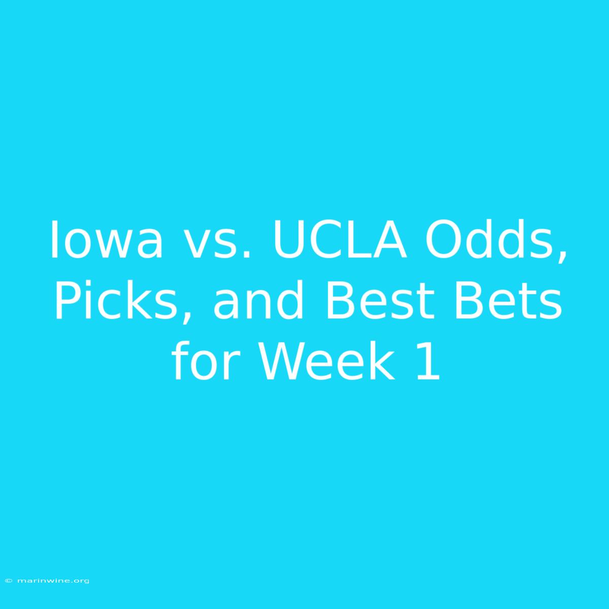 Iowa Vs. UCLA Odds, Picks, And Best Bets For Week 1 