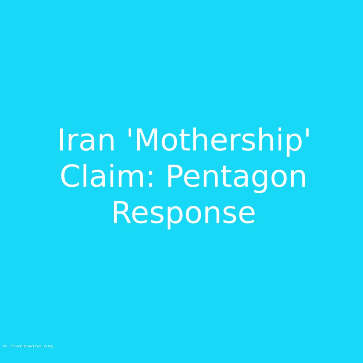 Iran 'Mothership' Claim: Pentagon Response