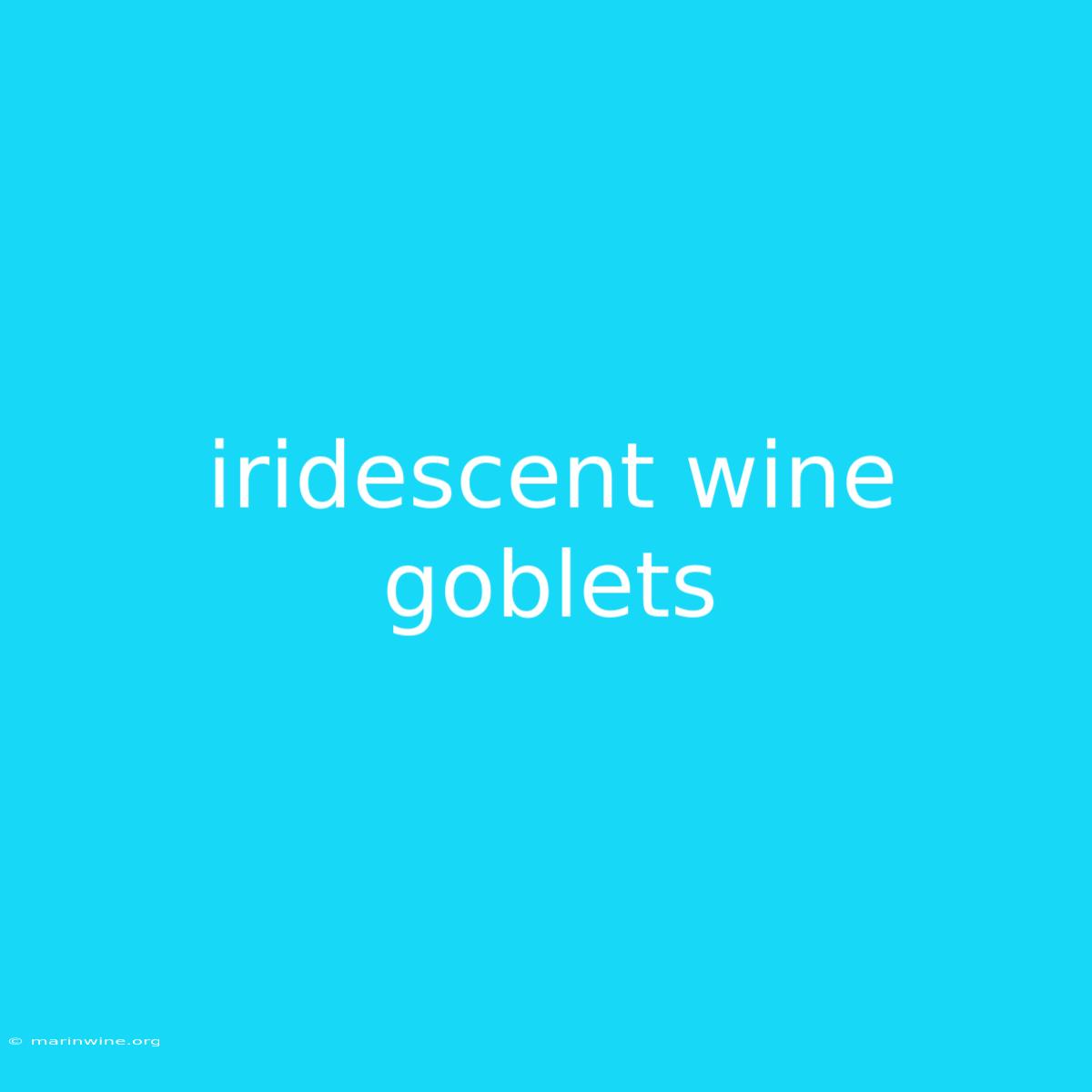 Iridescent Wine Goblets