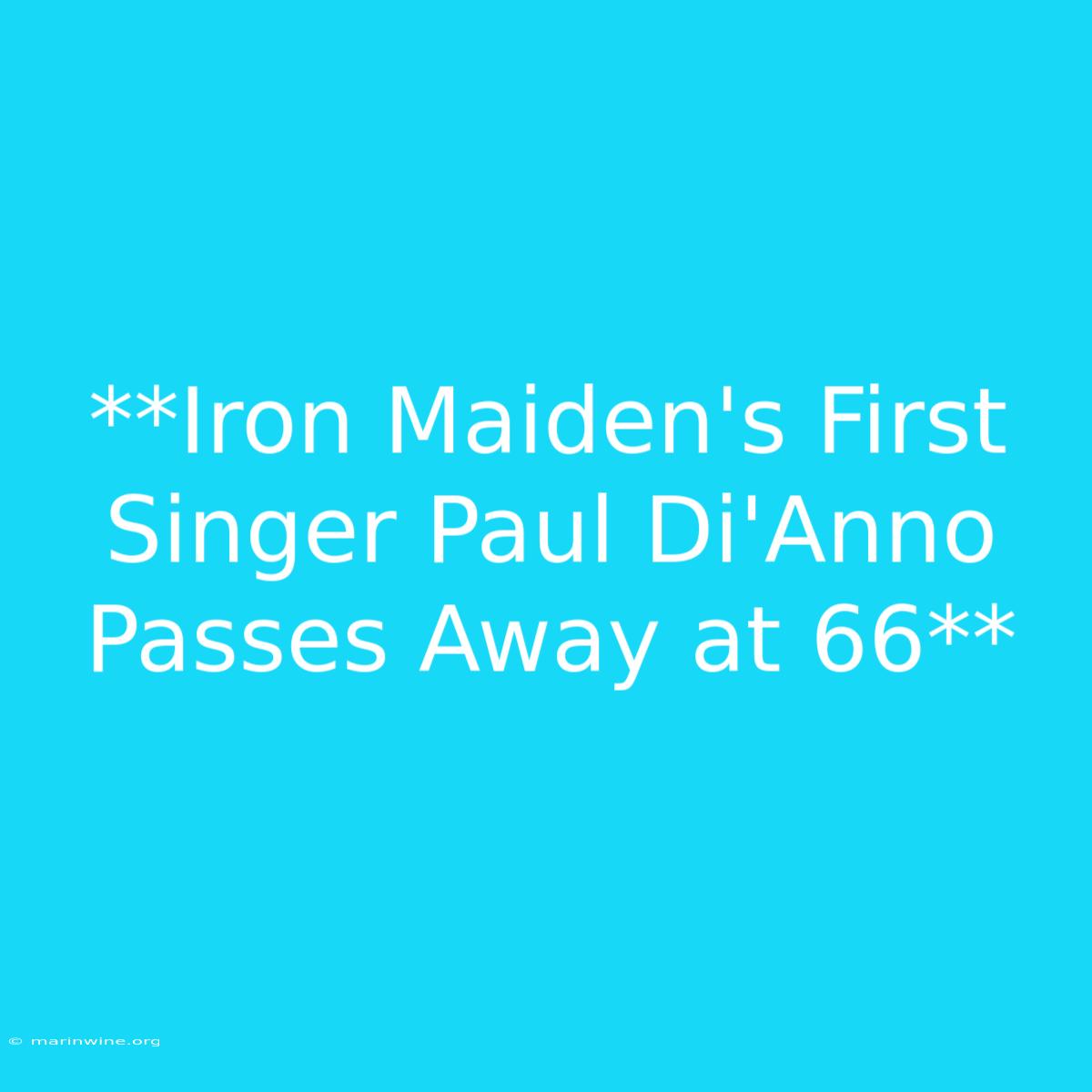 **Iron Maiden's First Singer Paul Di'Anno Passes Away At 66**