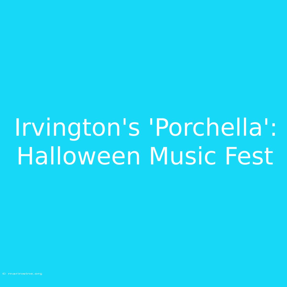 Irvington's 'Porchella': Halloween Music Fest